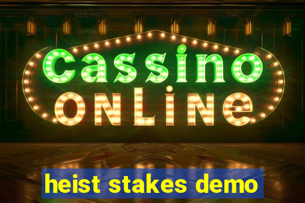 heist stakes demo